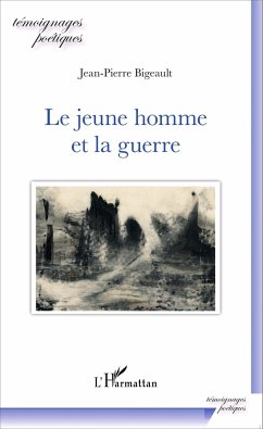 Le jeune homme et la guerre - Bigeault, Jean-Pierre