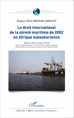 Le droit international de la sûreté maritime de 2002 en Afrique subsaharienne - Ngo Mbogba-Mikano, Paulette