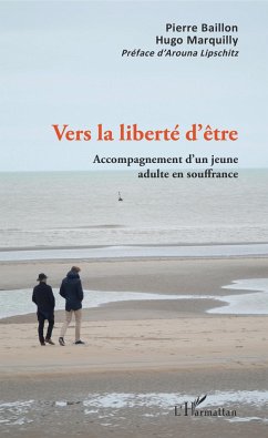 Vers la liberté d'être - Baillon, Pierre; Marquilly, Hugo