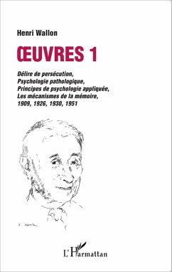 Oeuvres 1 : délire de persécution, psychologie pathologique - Wallon, Henri