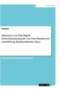 Erkennen von Falschgeld. Sicherheitsmerkmale von Euro-Banknoten (Ausbildung Bankkaufmann/-frau) - Anonym