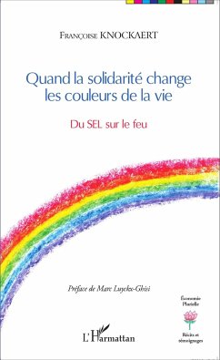 Quand la solidarité change les couleurs de la vie - Knockaert, Françoise