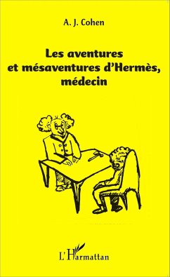 Les aventures et mésaventure d'Hermès, médecin - Cohen, Albert J.