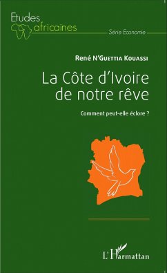 La Côte d'Ivoire de notre rêve - N'Guettia Kouassi, René