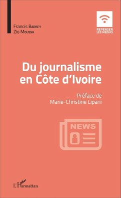 Du journalisme en Côte d'Ivoire - Moussa, Zio; Barbey, Francis