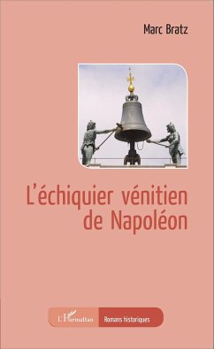 L'échiquier vénitien de Napoléon - Bratz, Marc