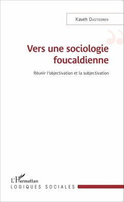 Vers une sociologie foucaldienne - Dastooreh, Kaveh