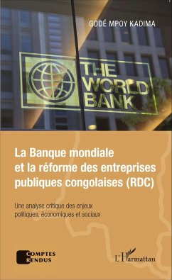 La Banque mondiale et la réforme des entreprises publiques congolaises (RDC) - Mpoy Kadima, Godé