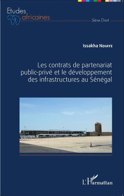 Les contrats de partenariat public-privé et le développement des infrastructures au Sénégal - Ndiaye, Issakha