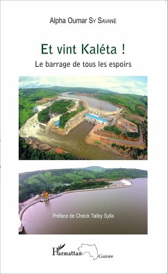 Et vint Kaléta ! Le barrage de tous les espoirs - Sy Savané, Alpha Oumar