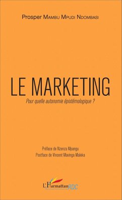 Le marketing. Pour quelle autonomie épistémologique ? - Mambu Mpudi Ndombasi, Prosper