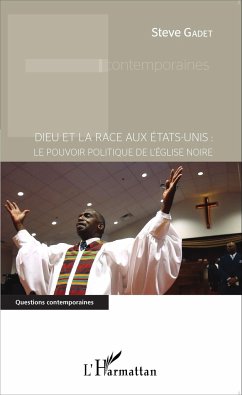 Dieu et la race aux États-Unis : le pouvoir politique de l'Église noire - Gadet, Steve