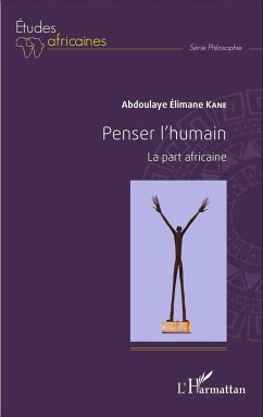 Penser l'humain. La part africaine - Kane, Abdoulaye Elimane