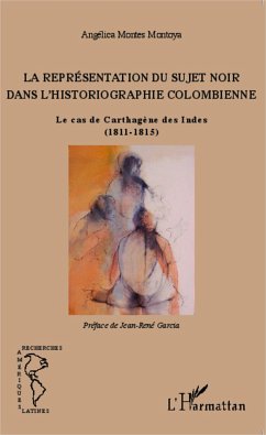 La Représentation du sujet noir dans l'historiographie colombienne - Montes Montoya, Angélica