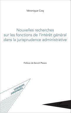 Nouvelles recherches sur les fonctions de l'intérêt général dans la jurisprudence administrative - Coq, Véronique