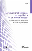 Le travail institutionnel en psychiatrie et en milieu éducatif