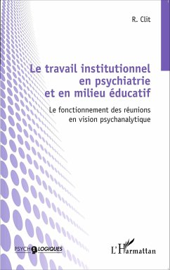 Le travail institutionnel en psychiatrie et en milieu éducatif - Clit, Radu