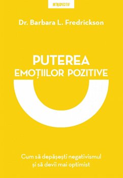 Puterea Emoțiilor Pozitive (eBook, ePUB) - Fredrickson, Barbara