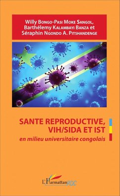 Santé reproductive, VIH / SIDA et IST en milieu universitaire congolais - Moke Sangol, Willy Bongo-Pasi; Ngondo A. Pitshandenge, Séraphin; Kalambayi, Barthélemy