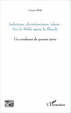 Judaïsme, christianisme, islam : lire la Bible après la Shoah - Weill, Francis