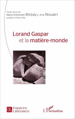 Lorand Gaspar et la matière-monde - Bissay, Marie-Antoinette; Nouairi, Anis
