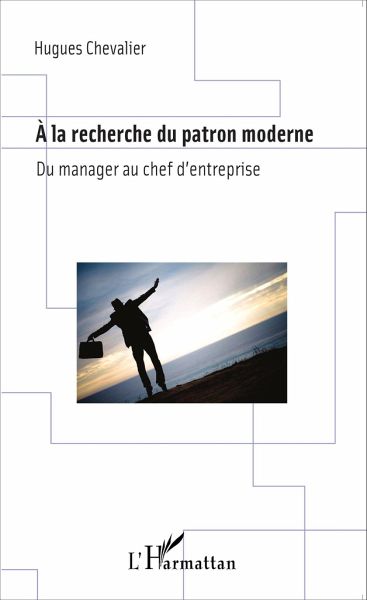 A la recherche du patron moderne A la recherche du patron moderne