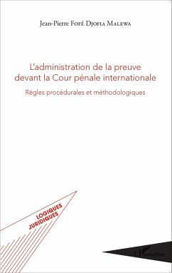 L'administration de la preuve devant la Cour pénale internationale - Fofé Djofia Malewa, Jean-Pierre