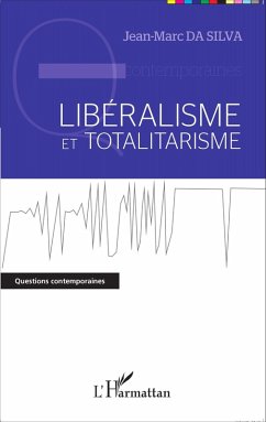 Libéralisme et totalitarisme - Da Silva, Jean-Marc
