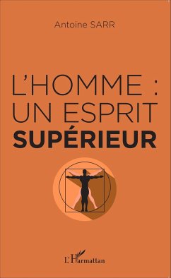 L'homme : un esprit supérieur - Sarr, Antoine Emmanuel Sobel