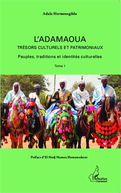 L'Adamaoua Trésors culturels et patrimoniaux (Tome 1) - Hermenegildo, Adala