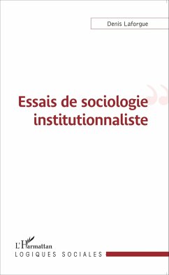 Essais de sociologie institutionnaliste - Laforgue, Denis