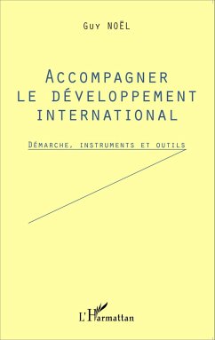 Accompagner le développement international - Noël, Guy