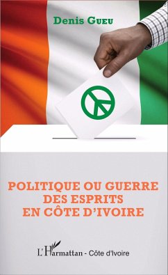 Politique ou guerre des esprits en Côte d'Ivoire - Gueu, Denis