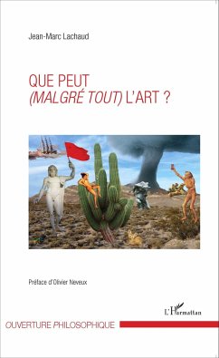 Que peut (malgré tout) l'art ? - Lachaud, Jean-Marc