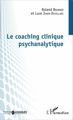 Le coaching clinique psychanalytique - Brunner, Roland; Janin-Devillars, Luce