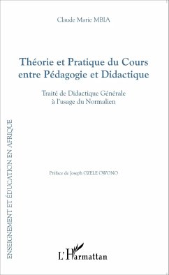 Théorie et Pratique du Cours entre Pédagogie et Didactique - Mbia, Claude Marie