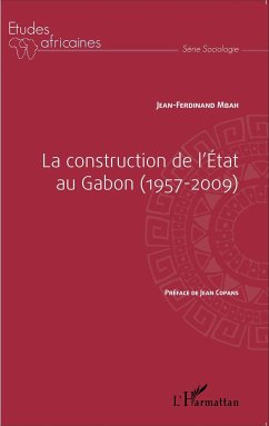 La construction de l'État au Gabon (1957-2009) - Mbah, Jean-Ferdinand