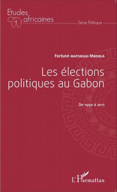 Les élections politiques au Gabon de 1990 à 2011 - Matsiegui Mboula, Fortuné
