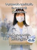 Personale Sanitario In Tempi Di Pandemia. Una Prospettiva Psicologica. (eBook, ePUB)