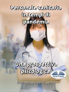 Personale Sanitario In Tempi Di Pandemia. Una Prospettiva Psicologica. (eBook, ePUB) - Serna, Juan Moisés De La