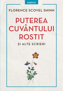 Puterea cuvântului rostit și alte scrieri (eBook, ePUB) - Scovel, Florence