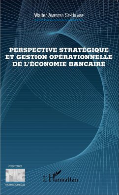 Perspective stratégique et gestion opérationnelle de l'économie bancaire - Amedzro St-Hilaire, Walter