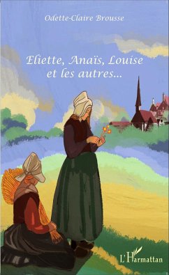 Eliette, Anaïs, Louise et les autres... - Brousse, Odette-Claire