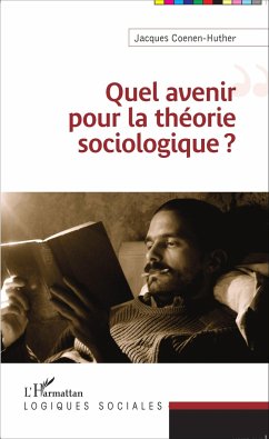 Quel avenir pour la théorie sociologique ? - Coenen-Huther, Jacques