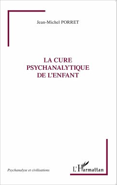 La cure psychanalytique de l'enfant - Porret, Jean-Michel