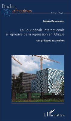 La Cour pénale internationale à l'épreuve de la répression en Afrique - Dangnossi, Issaka