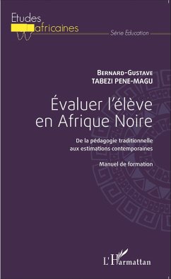 Evaluer l'élève en Afrique Noire - Tabezi Pene-Magu, Bernard-Gustave