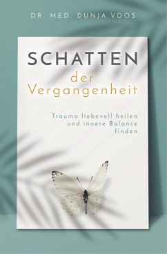 Schatten der Vergangenheit - Trauma liebevoll heilen und innere Balance finden (broschierte Ausgabe) - Voos, Dunja