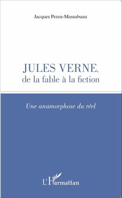 Jules Verne, de la fable à la fiction - Pezeu-Massabuau, Jacques