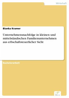 Unternehmensnachfolge in kleinen und mittelständischen Familienunternehmen aus erbschaftsteuerlicher Sicht (eBook, PDF) - Kramer, Bianka